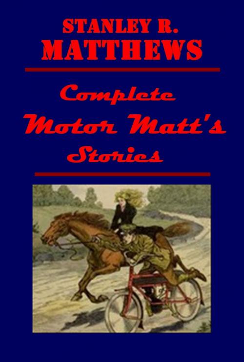 Cover of the book Complete Motor Matt's Stories by Stanley R. Matthews, AGEB Publishing
