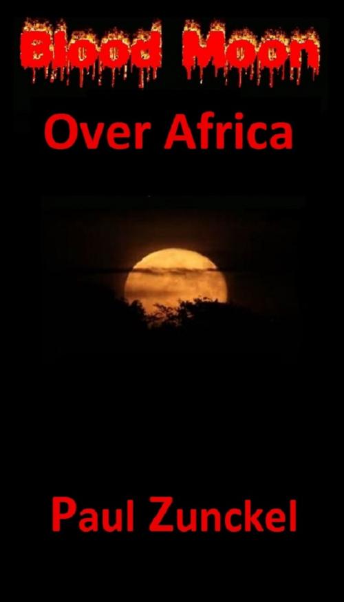 Cover of the book Blood Moon Over Africa by Paul Zunckel, Lucille Zunckel
