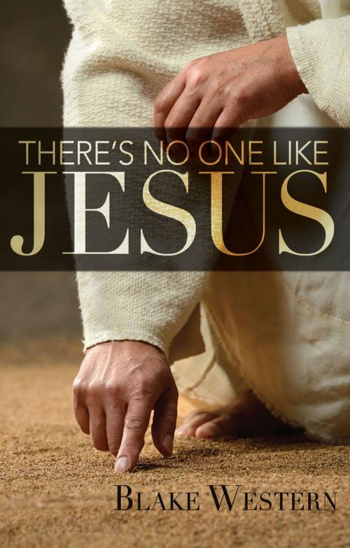 Cover of the book There's No One Like Jesus by Blake Western, Ambassador International