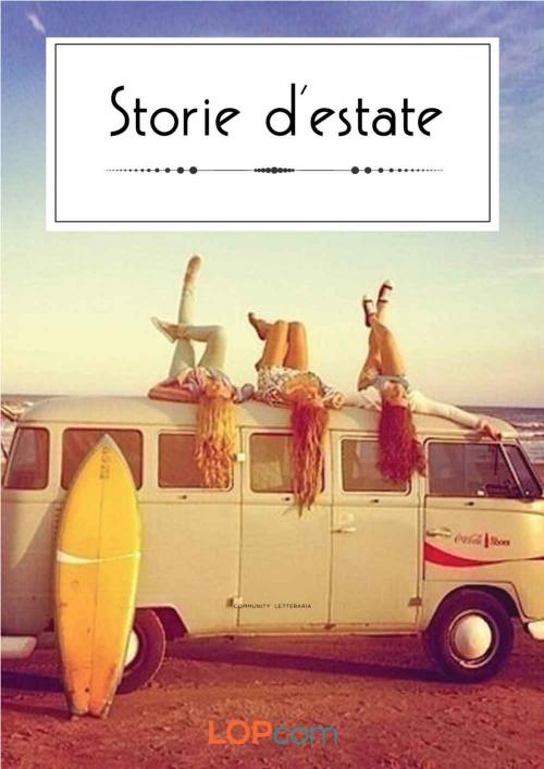 Cover of the book Storie d'estate by AA.VV, LOPcom - Community Letteraria