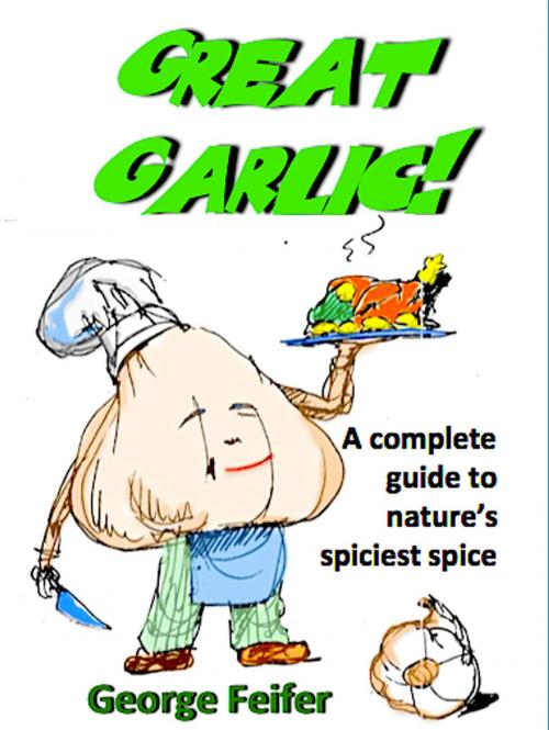 Cover of the book Great Garlic! by George Feifer, Absolutely Amazing Ebooks