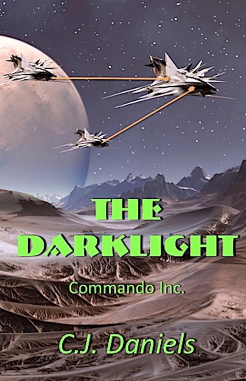 Cover of the book The DarkLight, Commando Inc. by C. J. Daniels, Absolutely Amazing Ebooks