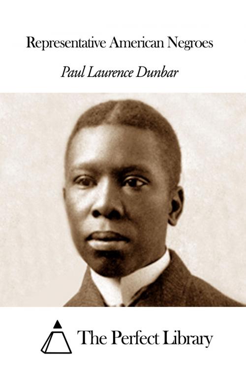 Cover of the book Representative American Negroes by Paul Laurence Dunbar, The Perfect Library