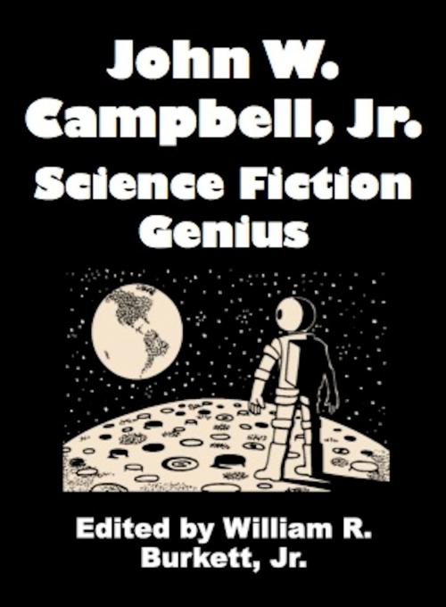 Cover of the book John W. Campbell, Jr.: Science Fiction Genius by William R. Burkett, Jr., Absolutely Amazing Ebooks