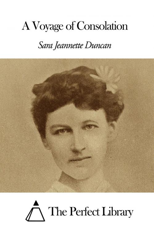 Cover of the book A Voyage of Consolation by Sara Jeannette Duncan, The Perfect Library