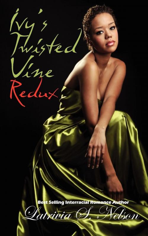 Cover of the book Ivy's Twisted Vine Redux by Latrivia Nelson, RiverHouse Publishing, LLC