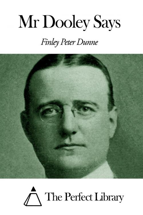 Cover of the book Mr Dooley Says by Finley Peter Dunne, The Perfect Library