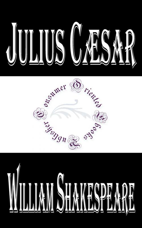 Cover of the book Julius Caesar by William Shakespeare, Consumer Oriented Ebooks Publisher