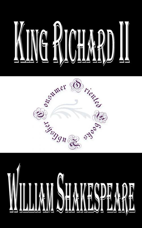 Cover of the book King Richard II by William Shakespeare, Consumer Oriented Ebooks Publisher