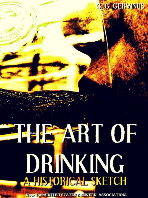 Cover of the book The Art of Drinking by Georg Gottfried Gervinus, New York: UNITED STATES BREWERS’ ASSOCIATION.