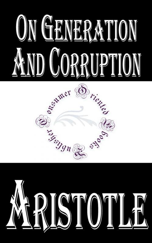 Cover of the book On Generation and Corruption by Aristotle, Consumer Oriented Ebooks Publisher