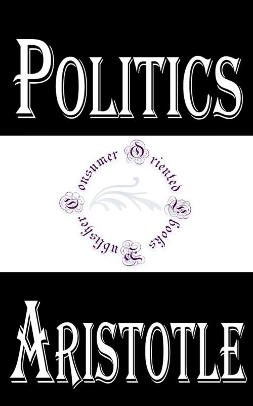 Cover of the book Politics by Aristotle, Consumer Oriented Ebooks Publisher