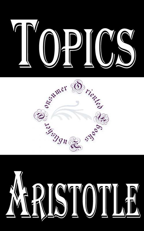 Cover of the book Topics by Aristotle, Consumer Oriented Ebooks Publisher