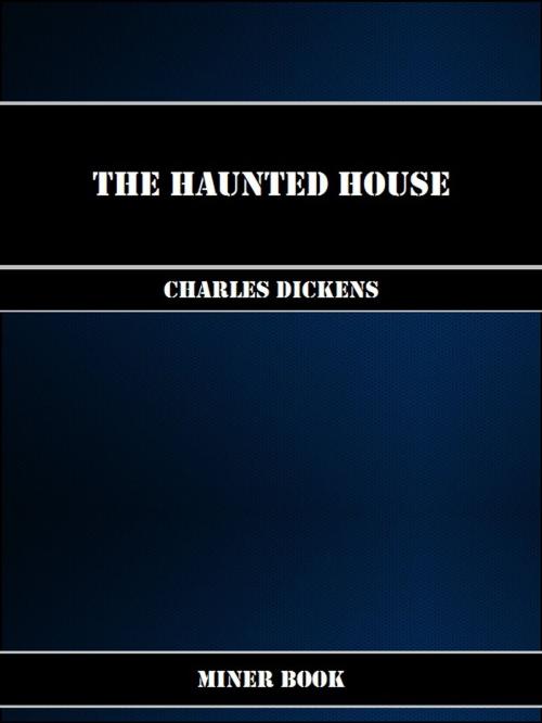 Cover of the book The Haunted House by Charles Dickens, Miner Book