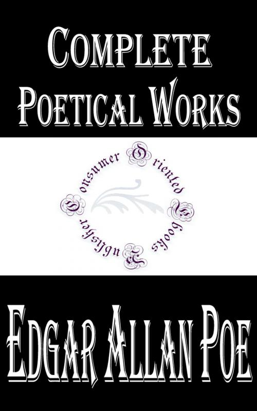 Cover of the book Complete Poetical Works of Edgar Allan Poe (Annotated) by Edgar Allan Poe, Consumer Oriented Ebooks Publisher