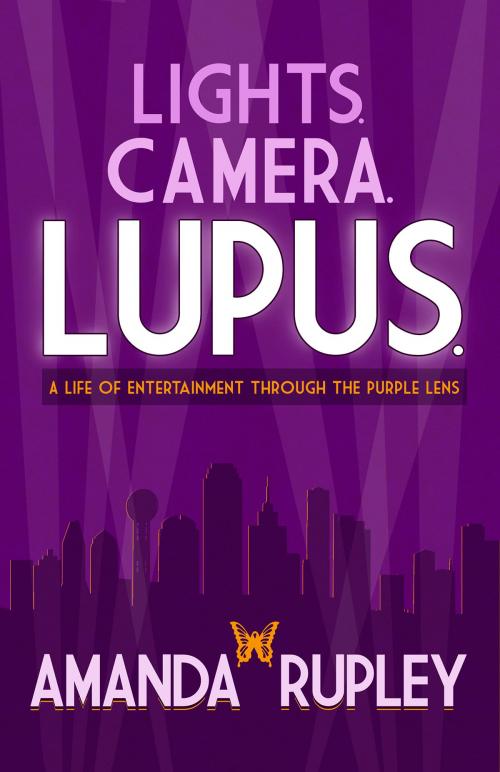 Cover of the book Lights. Camera. Lupus. by Amanda Rupley, Indigo River Publishing