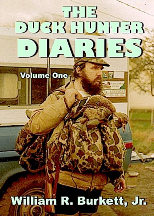 Cover of the book The Duck Hunter Diaries by William R. Burkett, Jr., Absolutely Amazing Ebooks