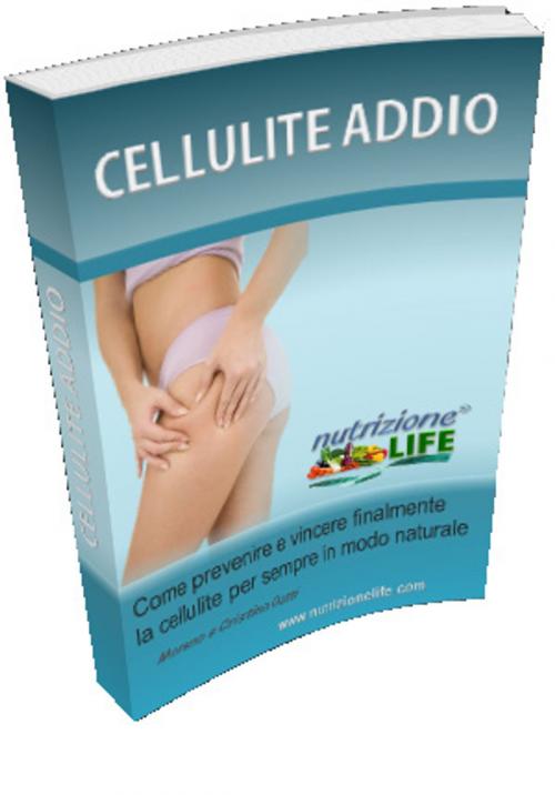 Cover of the book Cellulite Addio by Moreno Gatti, Moreno Gatti