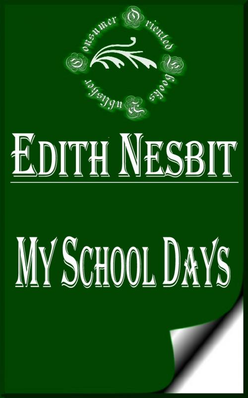 Cover of the book My School Days by E. Nesbit, Consumer Oriented Ebooks Publisher