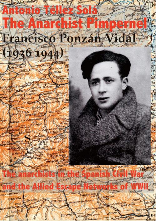 Cover of the book The Anarchist Pimpernel Francisco Ponzán Vidal (1936-1944). by Antonio Téllez, ChristieBooks