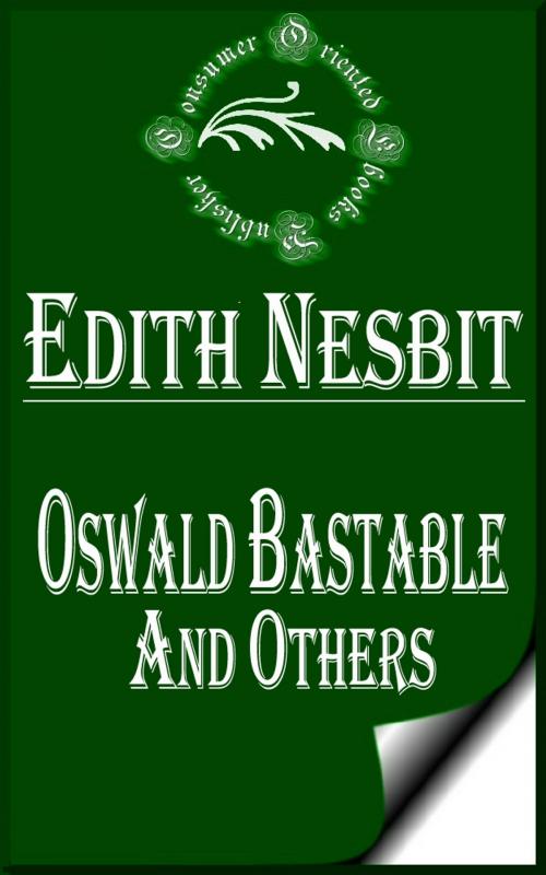 Cover of the book Oswald Bastable and Others (Illustrated) by E. Nesbit, Consumer Oriented Ebooks Publisher