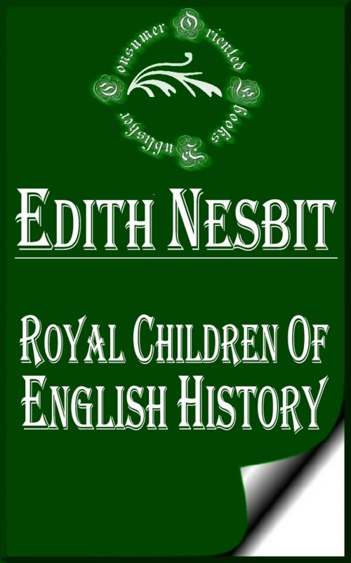 Cover of the book Royal Children of English History (Illustrated) by E. Nesbit, Consumer Oriented Ebooks Publisher
