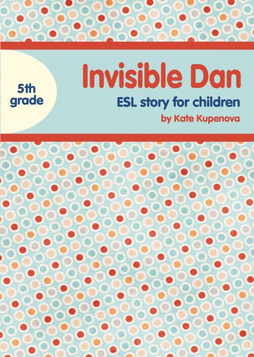Cover of the book Invisible Dan by Kate Kupenova, Kate Kupenova