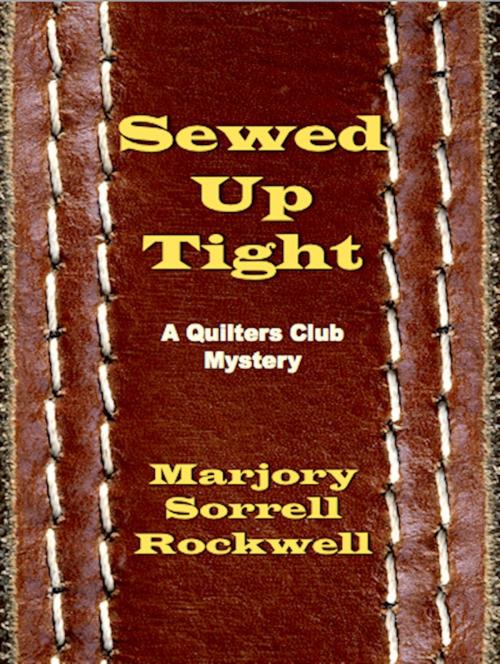 Cover of the book Sewed Up Tight (A Quilters Club Mystery No. 5) by Marjory Sorrell Rockwell, Absolutely Amazing Ebooks