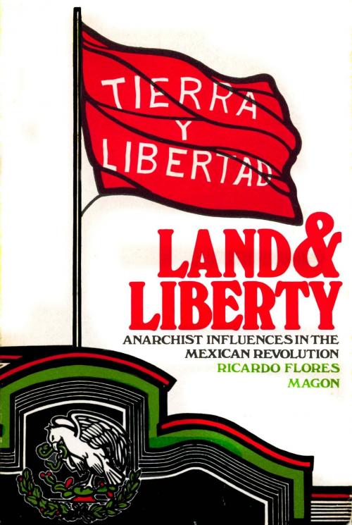 Cover of the book Land and Liberty. by Ricardo Flores Magón, David Poole, ChristieBooks