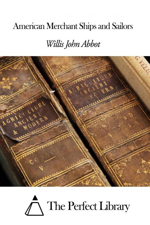 Cover of the book American Merchant Ships and Sailors by Willis John Abbot, The Perfect Library