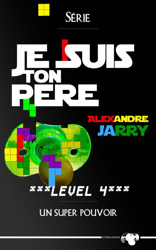 Cover of the book Je suis ton père - Épisode IV by Alexandre Jarry, MysteranduM