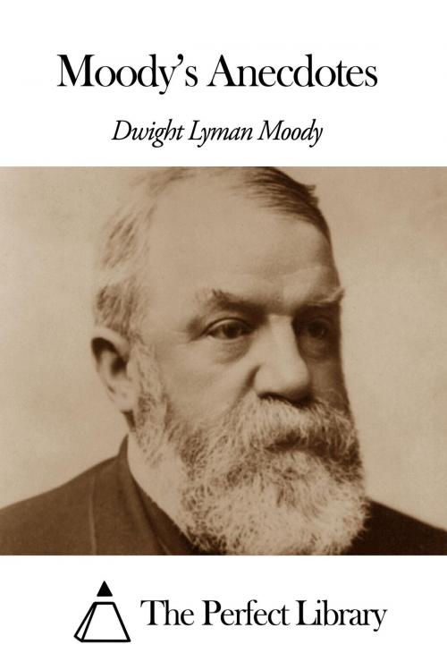 Cover of the book Moody’s Anecdotes by Dwight Lyman Moody, The Perfect Library