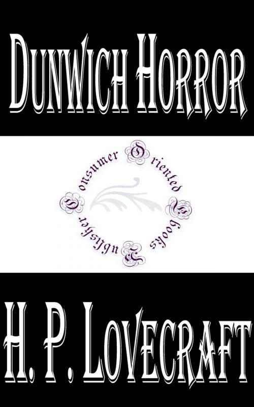 Cover of the book Dunwich Horror by H.P. Lovecraft, Consumer Oriented Ebooks Publisher