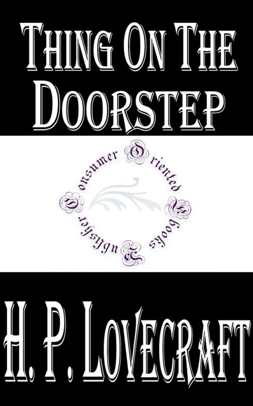 Cover of the book Thing on the Doorstep by H.P. Lovecraft, Consumer Oriented Ebooks Publisher