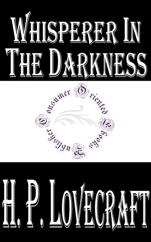Cover of the book Whisperer in the Darkness by H.P. Lovecraft, Consumer Oriented Ebooks Publisher