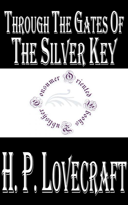 Cover of the book Through the Gates of the Silver Key by H.P. Lovecraft, Consumer Oriented Ebooks Publisher