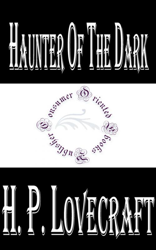 Cover of the book Haunter of the Dark by H.P. Lovecraft, Consumer Oriented Ebooks Publisher