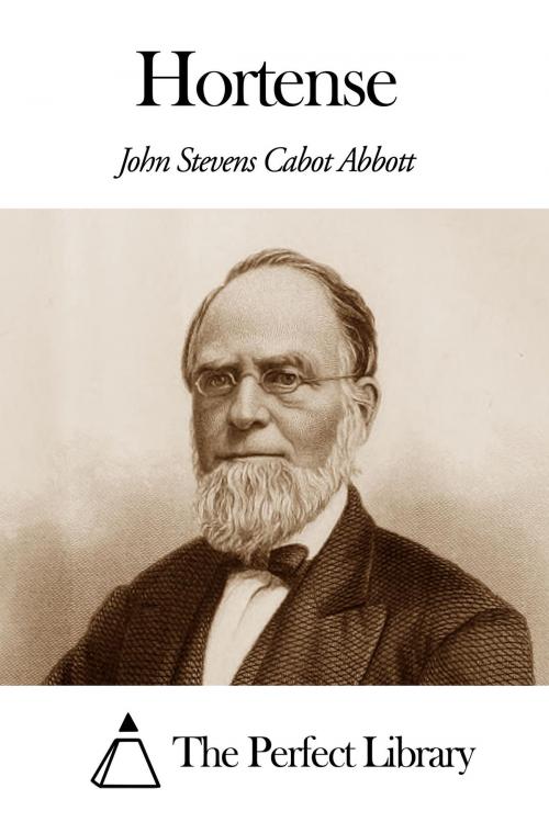 Cover of the book Hortense by John Stevens Cabot Abbott, The Perfect Library