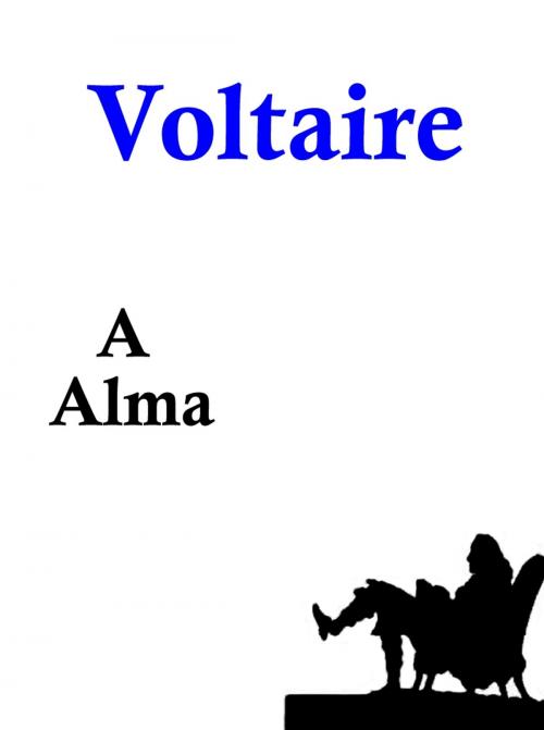 Cover of the book A Alma by Voltaire, Lucciano Bravi