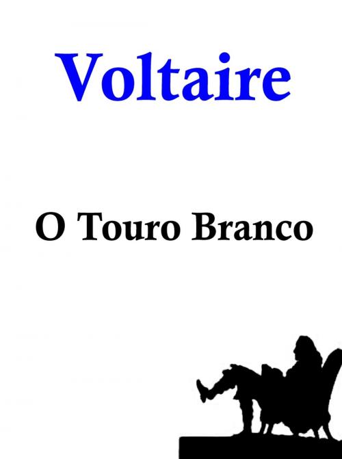 Cover of the book O Touro Branco by Voltaire, Lucciano Bravi