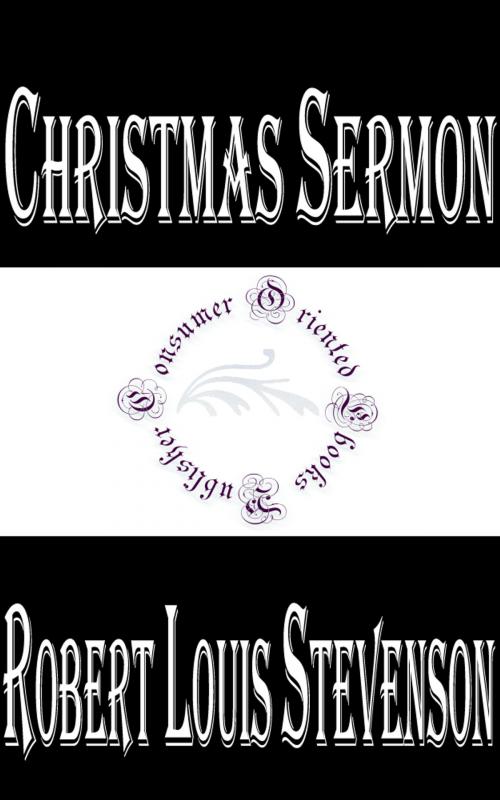 Cover of the book Christmas Sermon by Robert Louis Stevenson, Consumer Oriented Ebooks Publisher