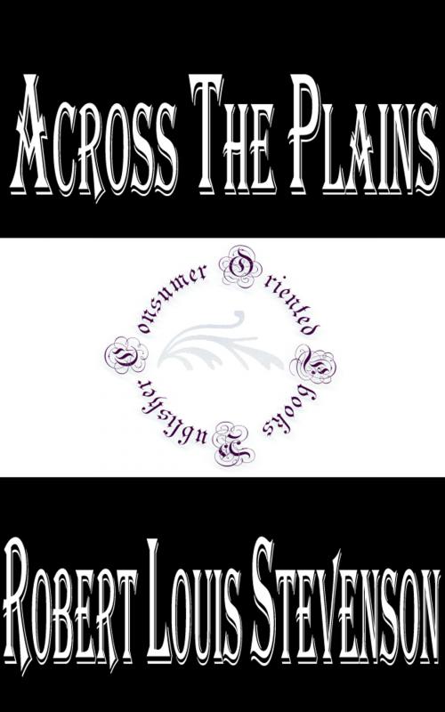 Cover of the book Across The Plains by Robert Louis Stevenson, Consumer Oriented Ebooks Publisher