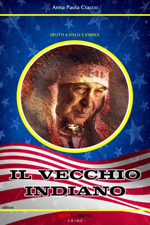 Cover of the book IL VECCHIO INDIANO by Anna Paola Cracco, EF libri - Crime