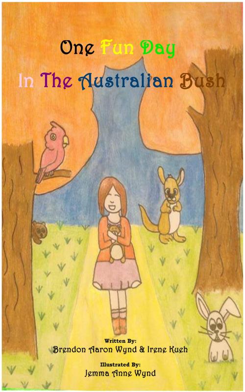 Cover of the book One Fun Day In The Australian Bush by Irene Kueh, Brendon Aaron Wynd, Irene Kueh & Brendon Wynd