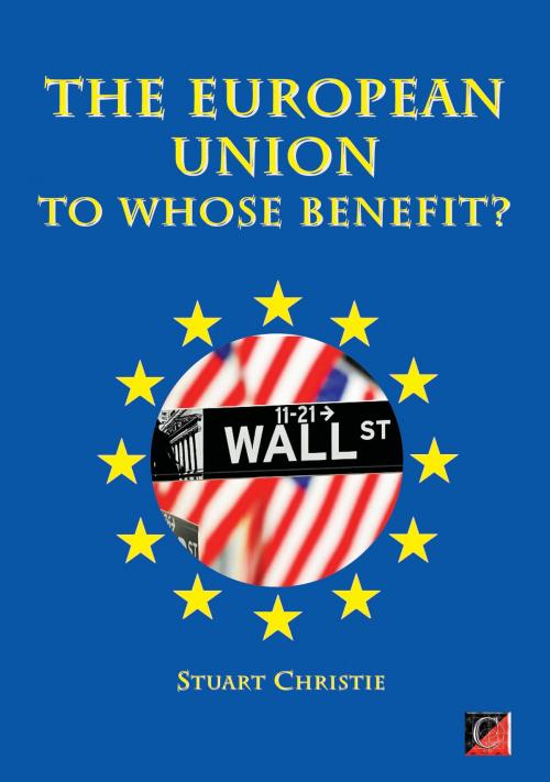 Cover of the book THE EUROPEAN UNION - To Whose Benefit? by Stuart Christie, ChristieBooks