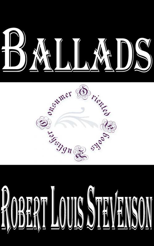 Cover of the book Ballads by Robert Louis Stevenson, Consumer Oriented Ebooks Publisher
