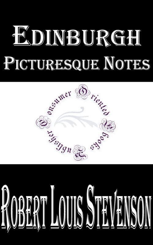 Cover of the book Edinburgh Picturesque Notes by Robert Louis Stevenson, Consumer Oriented Ebooks Publisher