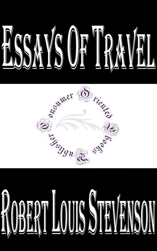 Cover of the book Essays of Travel by Robert Louis Stevenson, Consumer Oriented Ebooks Publisher