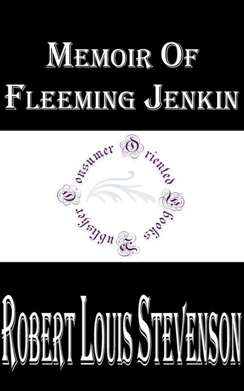Cover of the book Memoir of Fleeming Jenkin by Robert Louis Stevenson, Consumer Oriented Ebooks Publisher