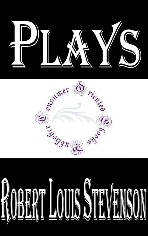 Cover of the book Plays of W. E. Henley and R. L. Stevenson by Robert Louis Stevenson, Consumer Oriented Ebooks Publisher